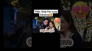 Only For Love  #cdrama #onlyforlove #drama #bailu #dylanwang #china #chinesedrama #chinese #shorts