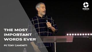 The Most Important Words EVER | Ps Tony Cameneti | Rhema Family Church | 05.01.25