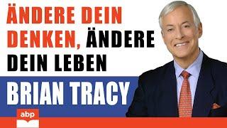 Ändere dein Denken, ändere dein Leben. Brian Tracy. Hörbuch