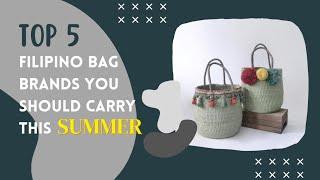 FILIPINO BRANDS HAVE THE BAGS YOU SHOULD CARRY THIS SUMMER