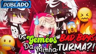 [DUBLADO] Os Gêmeos BAD BOYS Da Minha TURMA?  | Mini Filme | Gacha Club