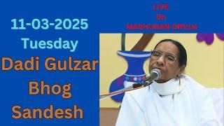 LIVE  दादी गुलज़ार भोग सन्देश | 11-03-2025 (Tuesday) | Message for Dadi Gulzar | Pandav Bhawan |