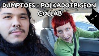 DUMPTOES + @polkadotpigeon  COLLAB (a vlog except we do nothing)