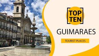 Top 10 Best Tourist Places to Visit in Guimaraes | Portugal - English