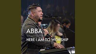 Abba / Here I Am to Worship (Live)