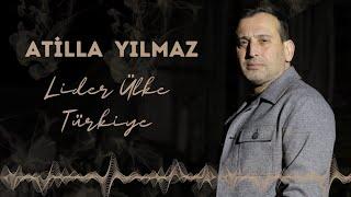 Atilla Yılmaz Lider Ülke Türkiye - Sıra Sende