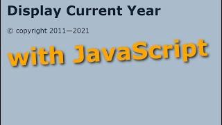 Use JavaScript to Display the Current Year for a Copyright Notice on Your Webpage