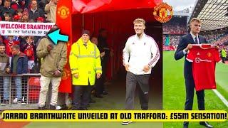 JARRAD BRANTHWAITE UNVEILED AT OLD TRAFFORD️: £55M MANCHESTER UNITED SENSATION!