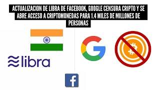 Actualización de Libra (Facebook), Google censura cripto y acceso a criptomonedas para 1.4 Billones