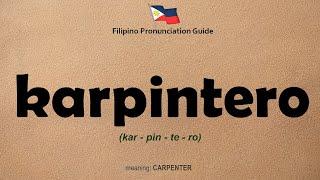 How to Pronounce KARPINTERO | English Tagalog Dictionary | Learn Filipino