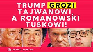 Trump grozi Tajwanowi, a Romanowski Tuskowi! | IPP