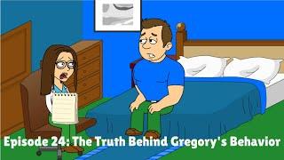 The Truth Behind Gregory's Behavior