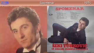 Seki Turkovic - Spomenar - (Audio 1985)