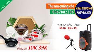 Thu âm gian hàng gia dụng đồng giá 10K 39K