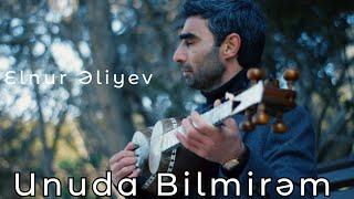 Elnur Eliyev - Unuda Bilmirem (official video Tar 2024)