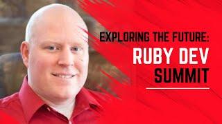 Exploring the Future: What's Ahead for Ruby and Ruby Dev Summit- Ruby Extra 1