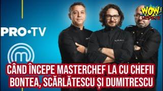 Când începe MasterChef cu chefii Bontea, Scărlătescu și Dumitrescu? Antena 1 face prăpăd