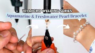 Aquamarine and Freshwater Pearl Bracelet  Micro Welding Series EP 23 | Jewelry Tutorial