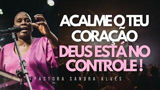 IMPOSSÍVEL você não MUDAR DE VIDA com essa PREGAÇÃO ! | Pastora Sandra Alves