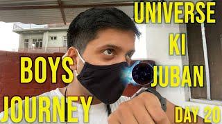 Boys Journey UNIVERSE ki jubani | Sahil Jamwal | DAY 20