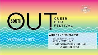 OUTSOUTH 4 - Aug 17 8:30pm- Walk with Me & 2 Straight Girls at a Queer Fest