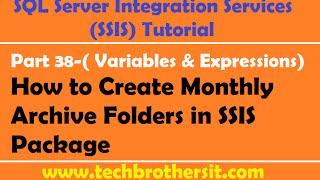 SSIS Tutorial Part 38-How to Create Monthly Archive Folders in SSIS Package