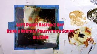 Let's Paint! Abstract Art Demo Using a Neutral Palette w/Script! Oil/CWM