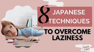 8 Japanese Techniques To Overcome Laziness