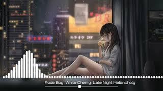 Rude Boy & White Cherry - Late Night Melancholy