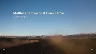 Matthias Tanzmann & Black Circle - Procession