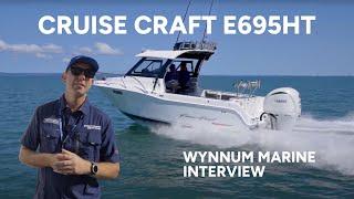 Cruise Craft E695HT - Wynnum Marine Interview | Sanctuary Cove Boat Show