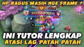 BONGKAR LENGKAP !! Cara Atasi Lag Patah Patah Frame Mobile Legend Terbaru