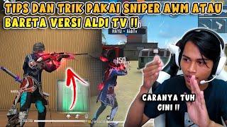 TIPS DAN TRIK PAKE SNIPER AWM BARETA VERSI ALDI TV !!