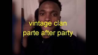 party after party yes bana-Vintage clan freestyle!!!!!