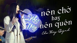 Nên Chờ Hay Nên Quên - Chu Thúy Quỳnh x Yan Nguyễn | Live at Mây Lang Thang Đà Lạt