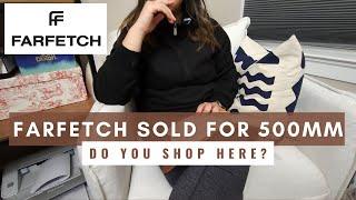 Farfetch Sold for $500MM | What does this mean for us as consumers?