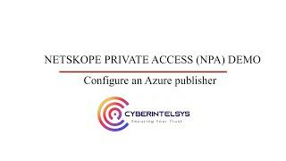 Configuring Azure for the Publisher || Netskope NPA