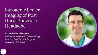 Dr. Andrew Callen—Iatrogenic Leaks: Imaging of Post Dural Puncture Headache