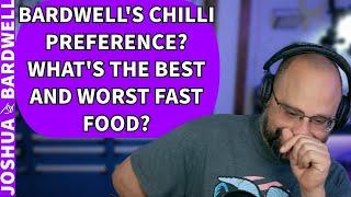 Bardwell's Favorite Chilli? Best And Worst US Fast Food? - Stream Questions