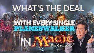 What's the deal with EVERY SINGLE PLANESWALKER in MTG
