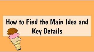 How to Find the Main Idea and Key Details