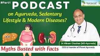 Podcast on Ayurveda, Sedentary Lifestyle & Modern Diseases? Dr. Vikram Chauhan Busting Myths & Facts