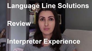 Language Line Solutions Review. Interpreter Experience