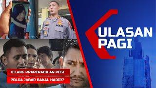 LIVE ULASAN PAGI - Jelang Praperadilan Pegi, Kuasa Hukum Penuh Tanya hingga Harapan Sang Ibu