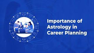 Career through Astrology - Importance of Astrology in Career Planning