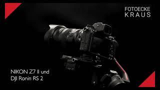 Fotoecke Kraus - Nikon Z7 II und DJI Ronin RS 2