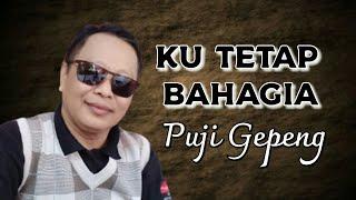 KU TETAP BAHAGIA Cipt. Puji Gepeng - Lagu Enak Pop Indonesia @pujigepeng27