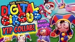 The Amazing Digital Circus YTP Collab! (Smol Edition)