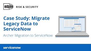 Case Study: Archer Migration to ServiceNow Integrated Risk Management and Vendor Risk Management