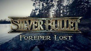 Silver Bullet - Forever Lost (OFFICIAL VIDEO)